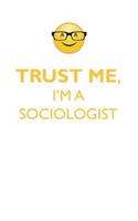 TRUST ME, I'M A SOCIOLOGIST AFFIRMATIONS WORKBOOK Positive Affirmations Workbook. Includes: Mentoring Questions, Guidance, Supporting You.