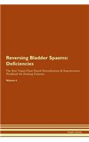 Reversing Bladder Spasms: Deficiencies The Raw Vegan Plant-Based Detoxification & Regeneration Workbook for Healing Patients. Volume 4