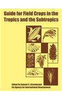 Guide for Field Crops in the Tropics and the Subtropics