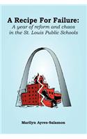 Recipe for Failure: A Year of Reform and Chaos in the St. Louis Public Schools