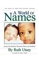 World of Names: Nearly One Hundred Thousand Names and Spellings!