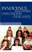 Innocence And Other Childhood Diseases