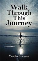 Walk Through This Journey: Volume One