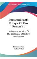 Immanuel Kant's Critique Of Pure Reason V1