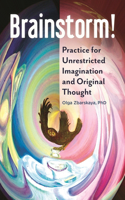 Brainstorm!: Practice for Unrestricted Imagination and Original Thought(English)