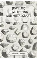 Jewelry, Gem Cutting, and Metalcraft