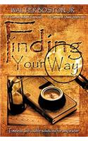 Finding Your Way: Timeless and Usable Solutions for Any Leader