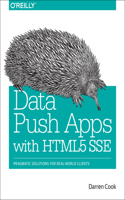 Data Push Apps with HTML5 Sse: Pragmatic Solutions for Real-World Clients