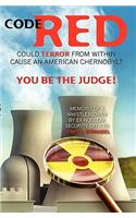 Code Red: Could Terror From Within Cause An American Chernobyl. You Be The Judge