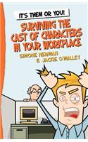 It's Them or You! Surviving the Cast of Characters In Your Workplace