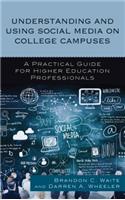 Understanding and Using Social Media on College Campuses