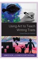 Using Art to Teach Writing Traits