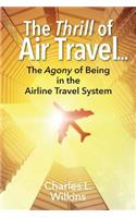 Thrill of Air Travel . . . The Agony of Being in the Airline Travel System
