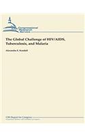 The Global Challenge of HIV/AIDS, Tuberculosis, and Malaria