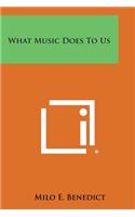 What Music Does to Us