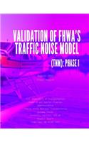 Validation of FHWA's Traffic Noise Model (TNM)