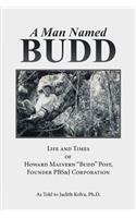 Man Named Budd: Life and Times of Howard Malvern "Budd" Post, Founder PBS&J Corporation