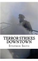 Terror Strikes Downtown