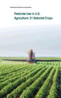 Pesticide Use in U.S. Agriculture: 21 Selected Crops(English)
