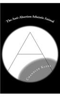 The Anti-Abortion Atheistic Animal
