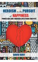 Heroism in the Pursuit of Happiness