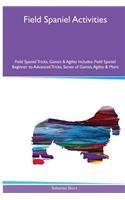 Field Spaniel Activities Field Spaniel Tricks, Games & Agility. Includes: Field Spaniel Beginner to Advanced Tricks, Series of Games, Agility and More
