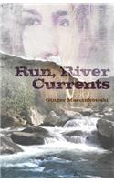 Run, River Currents