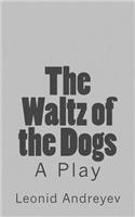 The Waltz of the Dogs: A Play(English)