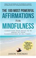 Affirmation the 100 Most Powerful Affirmations for Mindfulness 2 Amazing Affirmative Bonus Books Included for Happiness & Stress: Condition Your Mind to Be Aware of Your Surroundings at All Times