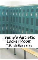 Trump's Autistic Locker Room
