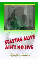 Stayin' Alive Ain't No Jive