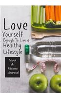 Diet & Fitness Journal - Love Yourself Enough To Live a Healthy Lifestyle