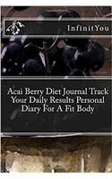 Acai Berry Diet Journal Track Your Daily Results Personal Diary for a Fit Body