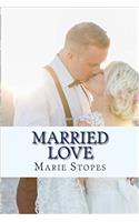 Married Love: A New Contribution to the Solution of Sex Difficulties