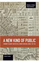 New Kind Of Public, A: Community, Solidarity, And Political Economy In New Deal Cinema, 1935-1948