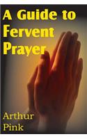 A Guide to Fervent Prayer