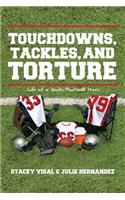 Touchdowns, Tackles, and Torture