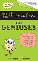 Crushing Candy Crush for Geniuses
