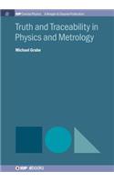 Truth and Traceability in Physics and Metrology