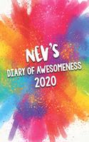 Nev's Diary of Awesomeness 2020: Unique Personalised Full Year Dated Diary Gift For A Boy Called Nev - Perfect for Boys & Men - A Great Journal For Home, School College Or Work.