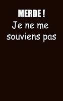 Merde, je ne me souviens pas: Carnet De Notes Ou Journal Intime, Cadeau Original Pour un Anniversaire, Noël... Format (15.25 x 22.86 cm)