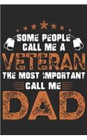 Some people call me a veteran the most important call me dad: A beautiful daily activity planner book for Daughter and Mom (6x9 sizes 120 pages)