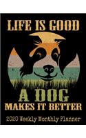 Life is Good A Dog Makes It Better 2020 Planner