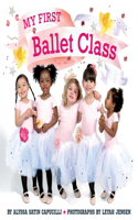 My First Ballet Class: (My First)