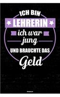 Ich bin Lehrerin ich war jung und brauchte das Geld Notizbuch