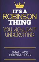 It's A Robinson Thing You Wouldn't Understand Small (6x9) Journal/Diary