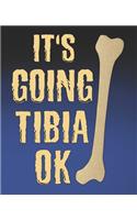 It's Going Tibia Okay: Funny Physical Therapist Gift, College Ruled Composition Notebook, 7.5 x 9.25 Blank Lined Journal to Write in, Diary Note Book
