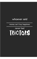 Whoever said money can't buy happiness never had tractors