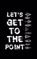 Let's Get To The Point: Arrowhead Collecting gift Hunting - 110 Pages Notebook/Journal
