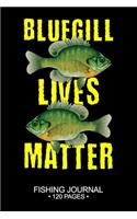 Bluegill Sunfish Lives Matter Fishing Journal 120 Pages